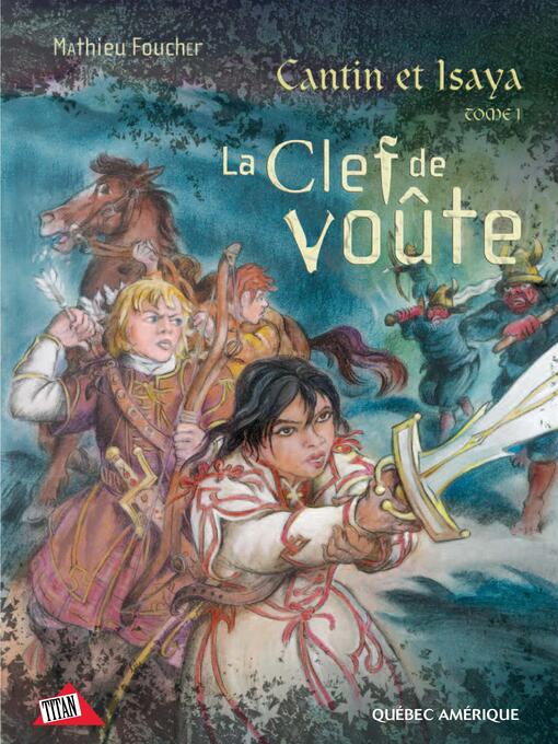 Title details for Cantin et Isaya Tome 1--La Clef de voûte by Mathieu Foucher - Available
